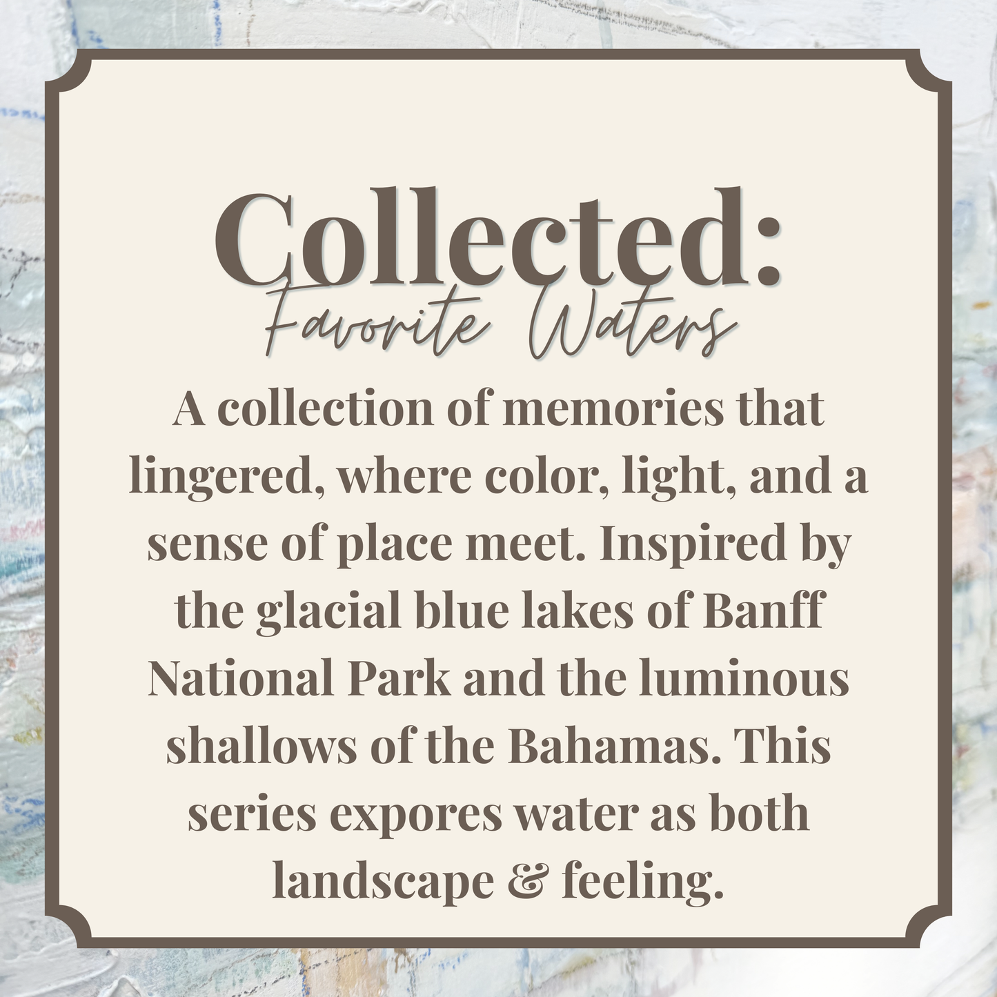 Art series by Megan Guidry on a beige background, inspired by Banff National Park and water landscapes as feeling.
