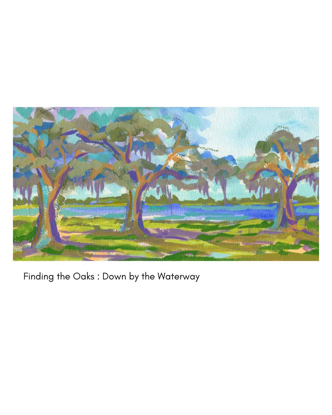 Original watercolor and acrylic live oak art by Elizabeth Sheats Art & Design; text: Finding the Oaks: Down by the Waterway.